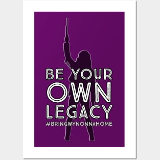 Be Your Own Legacy - Wynonna Earp #BringWynonnaHome Posters and Art